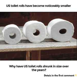 Customers wondered why have US toilet rolls shrunk in size over the years